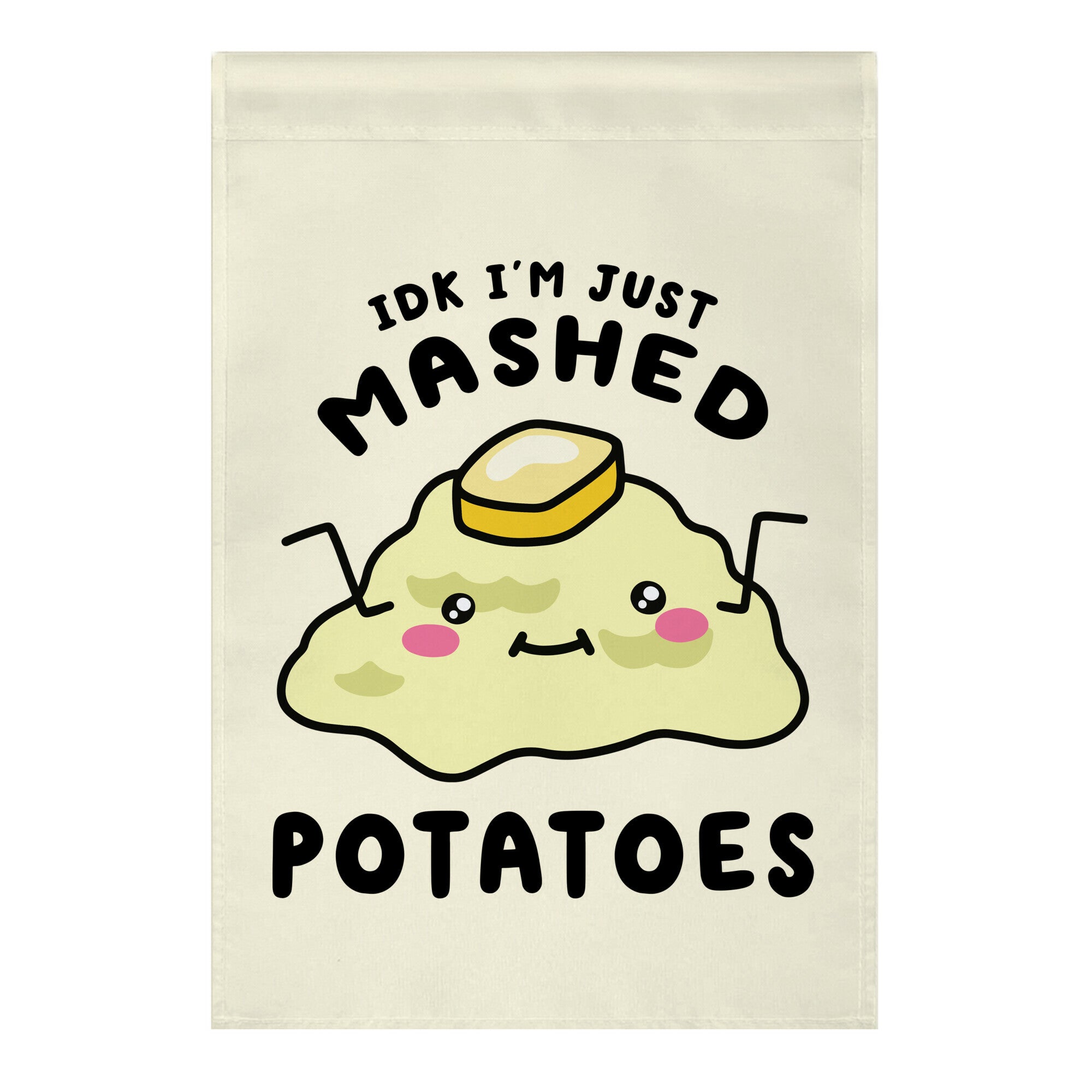 IDK I'm Just Mashed Potatoes Garden Flag